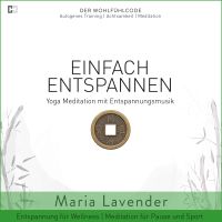 Einfach Entspannen | Yoga Meditation mit Entspannungsmusik | Entspannung für Wellness | Meditation für Pause und Sport