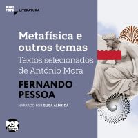Metafísica e outros temas: Textos selecionados de António Mora