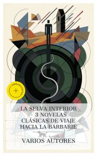 La selva interior – 3 novelas clásicas de viaje hacia la barbarie