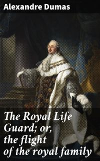 The Royal Life Guard; or, the flight of the royal family