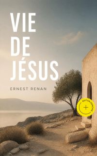 Vie de Jésus (Annoté)