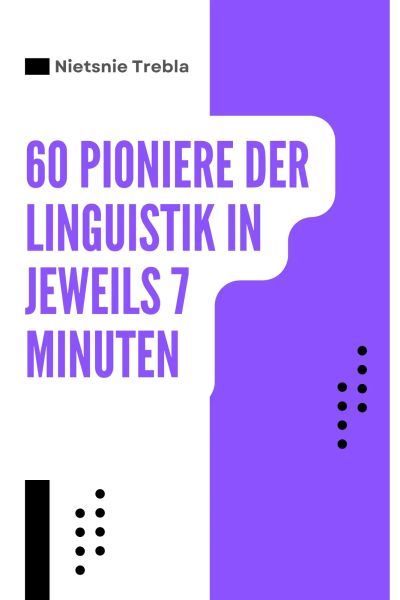 60 Pioniere der Linguistik in jeweils 7 Minuten