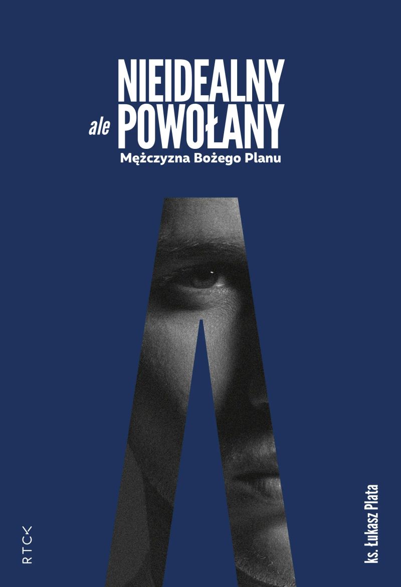 Nieidealny, ale powołany. Mężczyzna Bożego Planu