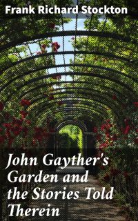 John Gayther's Garden and the Stories Told Therein