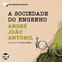 A sociedade do engenho: Trechos selecionados de "Cultura e opulência do Brasil"