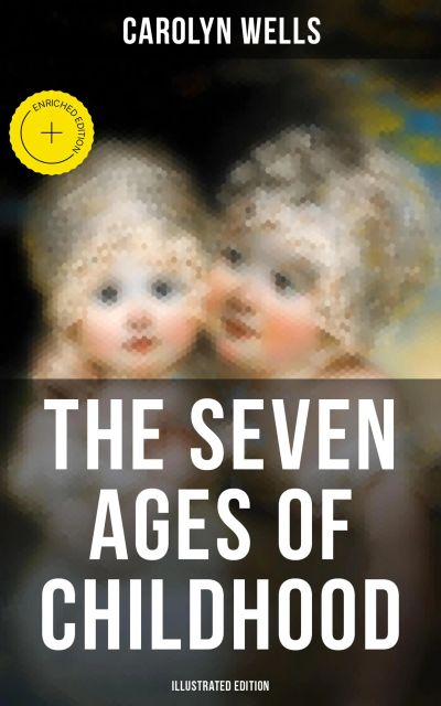 The Seven Ages of Childhood (Illustrated Edition)