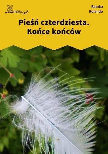 Pieśń czterdziesta. Końce końców