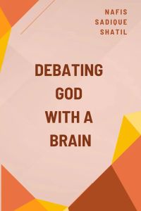 DEBATING GOD WITH A BRAIN