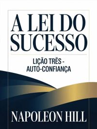 A LEI DO SUCESSO Lição Três - AUTO-CONFIANÇA (traduzido)