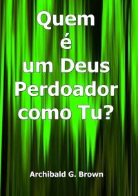 Quem É Um Deus Perdoador Como Tu?