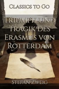 Triumph und Tragik des Erasmus von Rotterdam