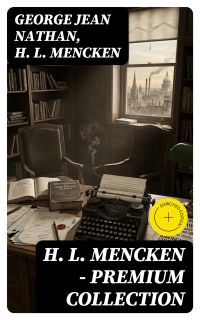 H. L. Mencken - Premium Collection