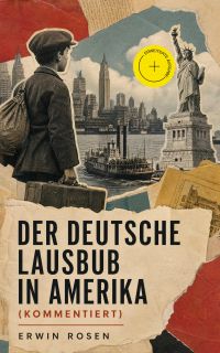 Der Deutsche Lausbub in Amerika (Kommentiert)