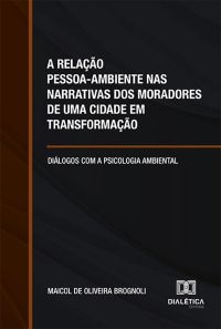 A relação pessoa-ambiente nas narrativas dos moradores de uma cidade em transformação