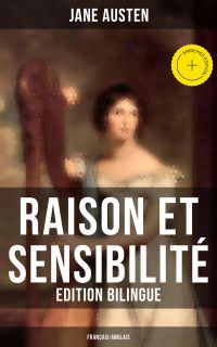 Raison et Sensibilité (Edition bilingue: français-anglais)