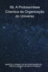 Ifá:  A Protossíntese Cósmica Da Organização Do Universo