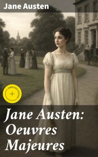 Jane Austen: Oeuvres Majeures