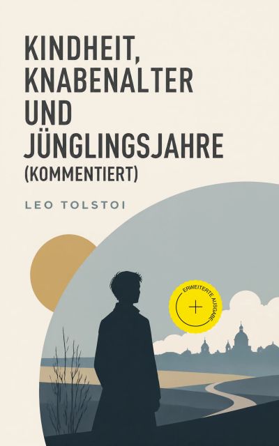 Kindheit, Knabenalter und Jünglingsjahre (Kommentiert)