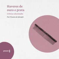 Haveres de ouro e prata - crônicas selecionadas