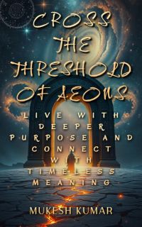 Cross the Threshold of Aeons
