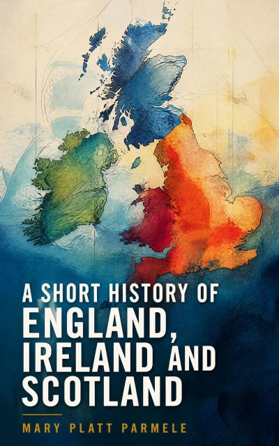 A Short History of England, Ireland and Scotland