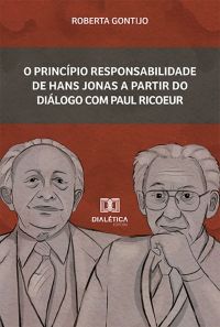 O princípio Responsabilidade de Hans Jonas a partir do diálogo com Paul Ricoeur