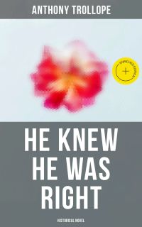 He Knew He Was Right (Historical Novel)