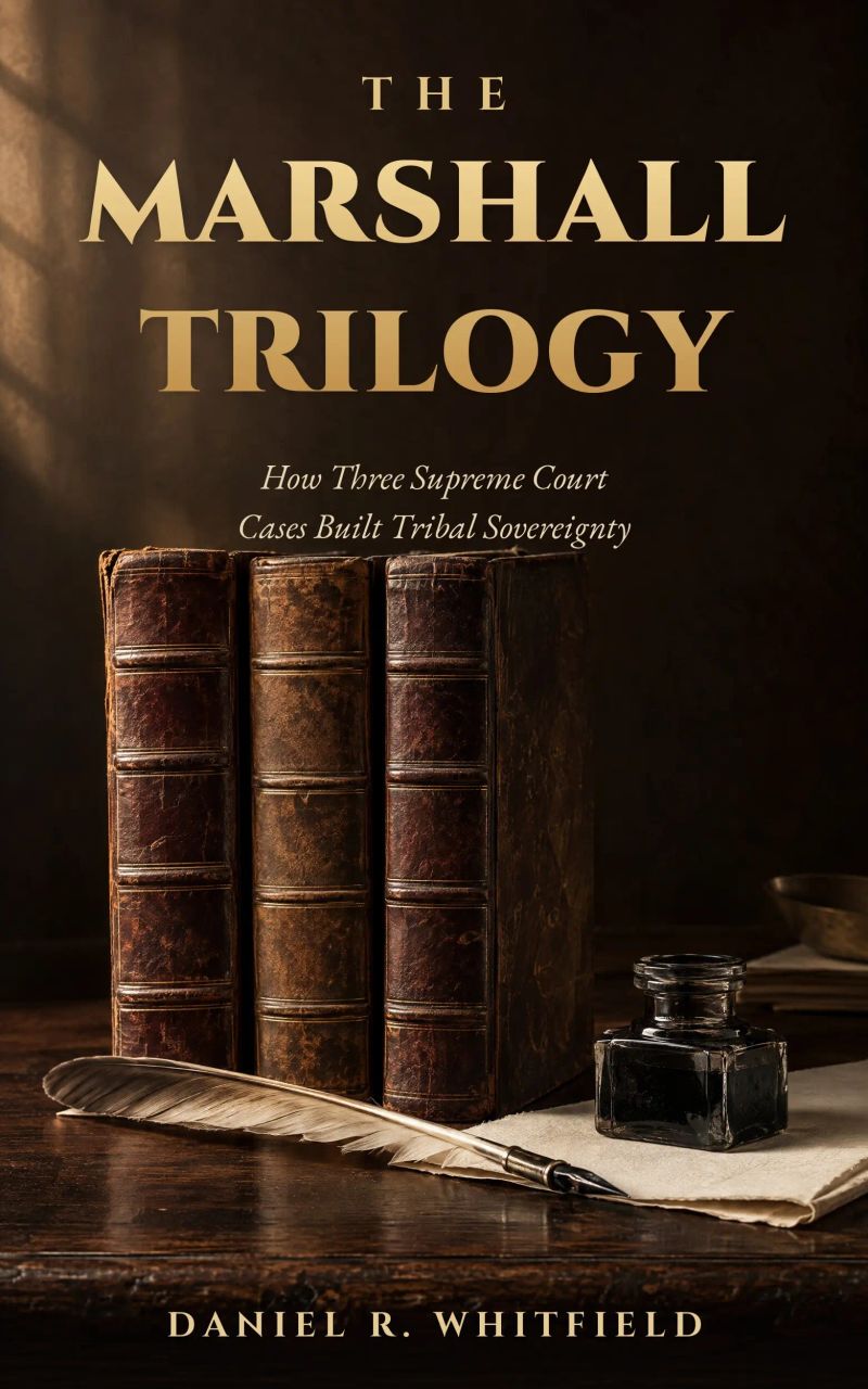 The Marshall Trilogy: How Three Supreme Court Cases Built Tribal Sovereignty