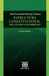 Estructura constitucional del Estado colombiano 3° Ed.