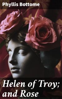 Helen of Troy; and Rose