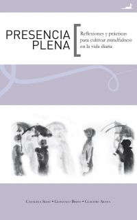 Presencia Plena: Reflexiones y prácticas para cultivar mindfulness en la vida diaria