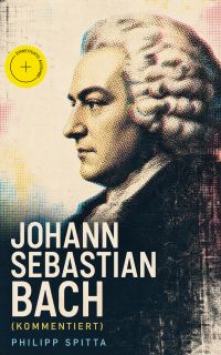 Johann Sebastian Bach (Kommentiert)