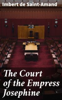 The Court of the Empress Josephine