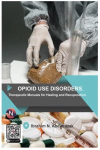 Opioid Use Disorders: Therapeutic Manuals for Healing and Recuperation