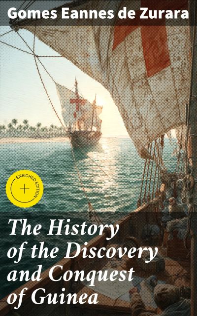 The History of the Discovery and Conquest of Guinea