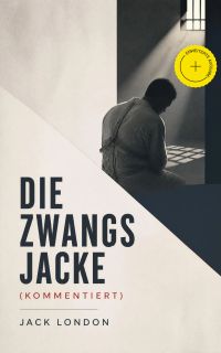Die Zwangsjacke (Kommentiert)