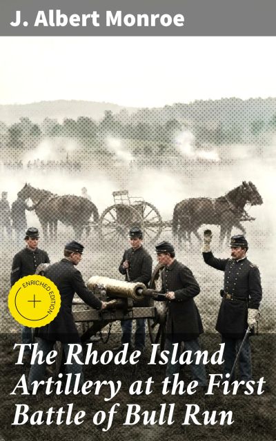 The Rhode Island Artillery at the First Battle of Bull Run