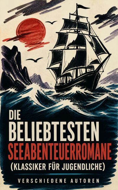 Die beliebtesten Seeabenteuerromane (Klassiker für Jugendliche)