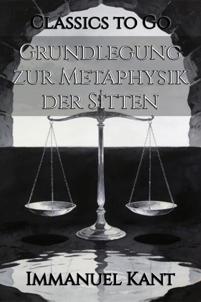 Grundlegung zur Metaphysik der Sitten