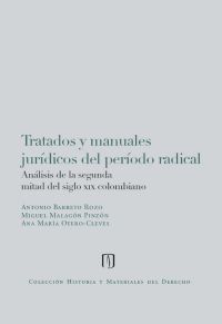 Tratados y manuales jurídicos del periodo radical: Análisis de la segunda mitad del siglo xix colombiano