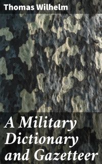 A Military Dictionary and Gazetteer