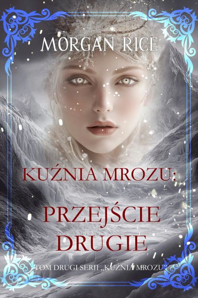 Kuźnia mrozu: Przejście drugie (Tom drugi serii Kuźnia mrozu)