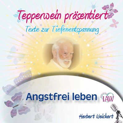 Tepperwein präsentiert: Angstfrei leben (Texte zur Tiefenentspannung)