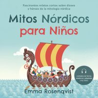 Mitos nórdicos para niños: Fascinantes relatos cortos sobre dioses y héroes de la mitología nórdica – contados de forma moderna y adaptada a los niños