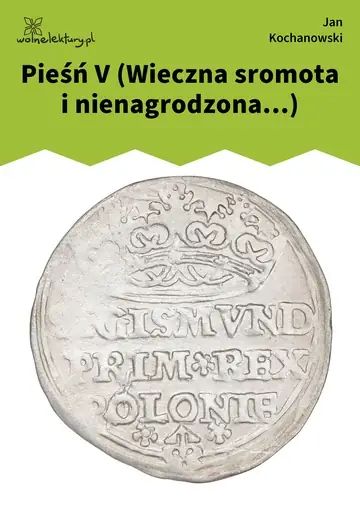 Pieśń V (Wieczna sromota i nienagrodzona...)