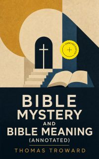 Bible Mystery and Bible Meaning (Annotated)