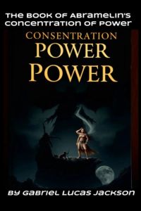 The Book of Abramelin's Concentration of Power