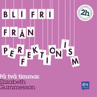 Bli fri från perfektionism : På en timme