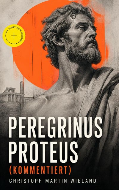 Peregrinus Proteus (Kommentiert)