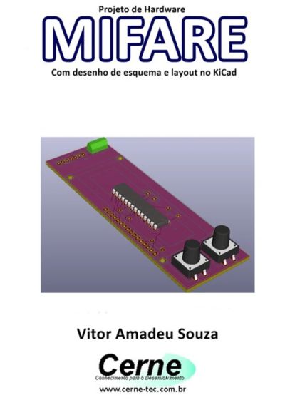 Projeto De Hardware  Mifare Com Desenho De Esquema E Layout No Kicad